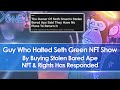 Guy Who Halted Seth Green's NFT Show By Buying Stolen/Phished Bored Ape NFT & IP Rights Responds