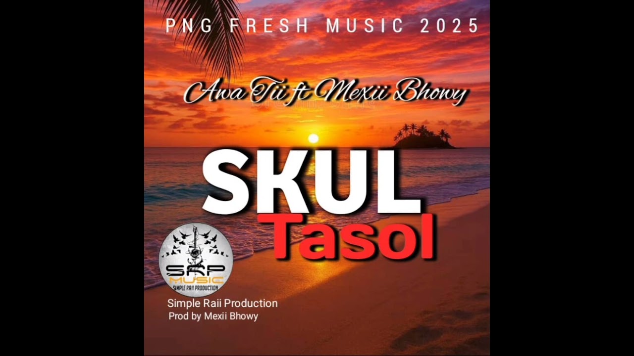 SKUL TASOL ( AWA TII FT MEXII BHOWY) 2025 SIMPLE RAII PRODUCTION 