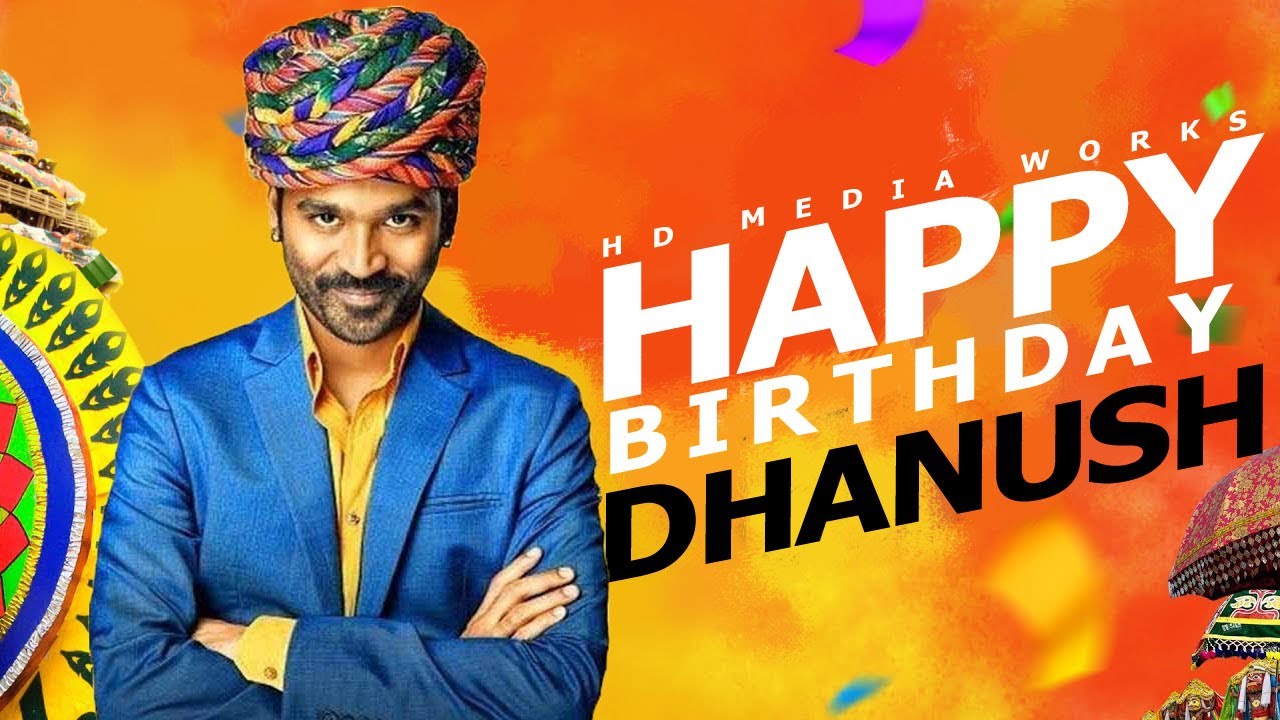 Happy Birthday Dhanush | Birthday Special Mashup 2k20 | HD Media Works