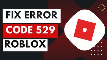 How to Fix Roblox Error Code 529 - Fix Error Code 529 Roblox !