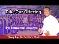 Take our offering composed by Emmanuel Atuanya