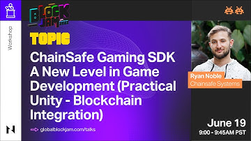 ChainSafe Gaming SDK - A New Level in Game Development | Ryan Noble - ChainSafe Systems| BlockJam