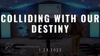 Colliding With Our Destiny | Celebration Church of the Northwest