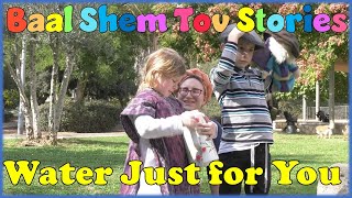 Baal Shem Tov Stories for Kids | 3 - Water Just fot you | Chassidus for kids
