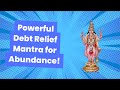 Powerful debt relief mantra for abundance