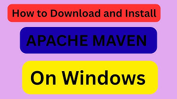 Apache Maven | How to download and install latest version of Apache Maven on Windows