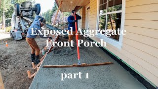 Exposed Aggregate Front Porch Part 1