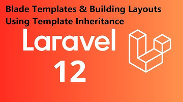 Laravel 12 for beginners - 2 Blade Templates & Building Layouts Using Template Inheritance