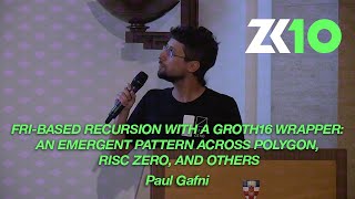 ZK10: FRI-based recursion with a Groth16 Wrapper - Paul Gafni