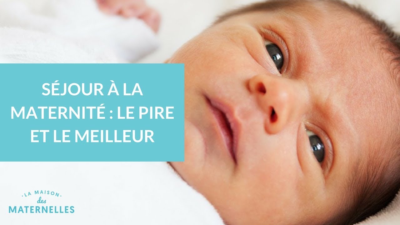 Séjour à la maternité : le pire et le meilleur - La Maison des maternelles #LMDM