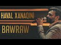 Haval Xanaqini Bawraw New Clip 2024 خۆشترین مەقام و گۆرانی هایدە کورا هەڤاڵ خانەقینی 