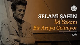 Selami Şahin - İki Yakam Bir Araya Gelmiyor  Resimi