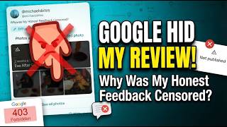 Google Hid My Review – Why Was My Honest Feedback Censored