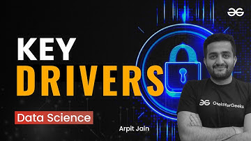 Data Science Problem Journey : Key Drivers | Arpit Jain | Upskill with GeeksforGeeks