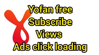 Yofan Subscriber views ads loading yo.fan   trick