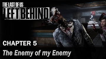 The Last of Us: Left Behind - Walkthrough - Chapter 5 - The Enemy of my Enemy [1/2]
