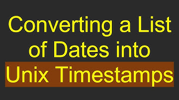 Converting a List of Dates into Unix Timestamps