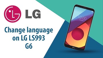 How to change language on LG G6 LS993?