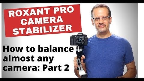 Roxant Pro Camera Stabilizer - How to balance almost any camera: Part 2