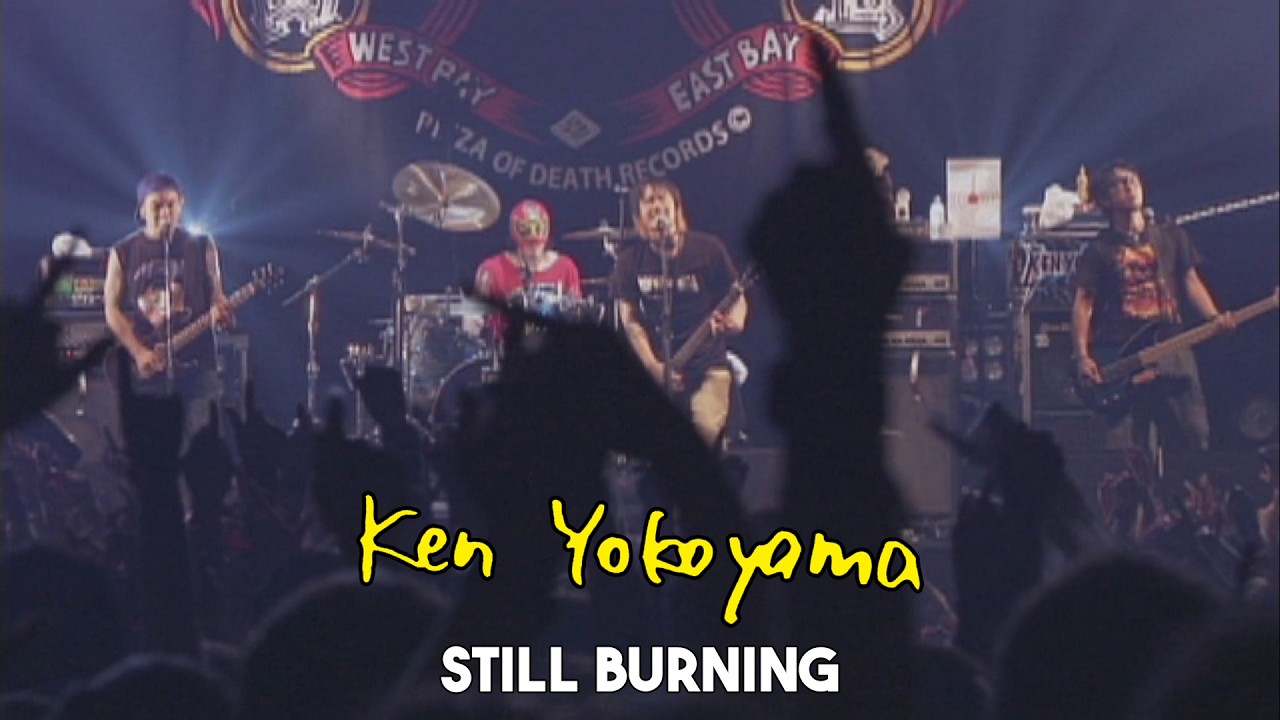 Watch Ken Yokoyama - Still Burning (Live) on YouTube Watch Ken Yokoyama - Still Burning (Live) on YouTube