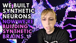 We Build Synthetic Neurons, Now We're Building Synthetic Brains