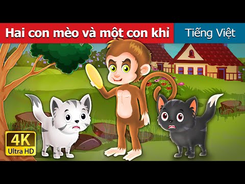 Hai con mèo và một con khỉ | Two Cats And A Monkey in Vietnam |  @VietnameseFairyTales mới nhất 2023