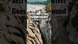 Seti Gandaki River Goes Underground @setiriver | Gandaki