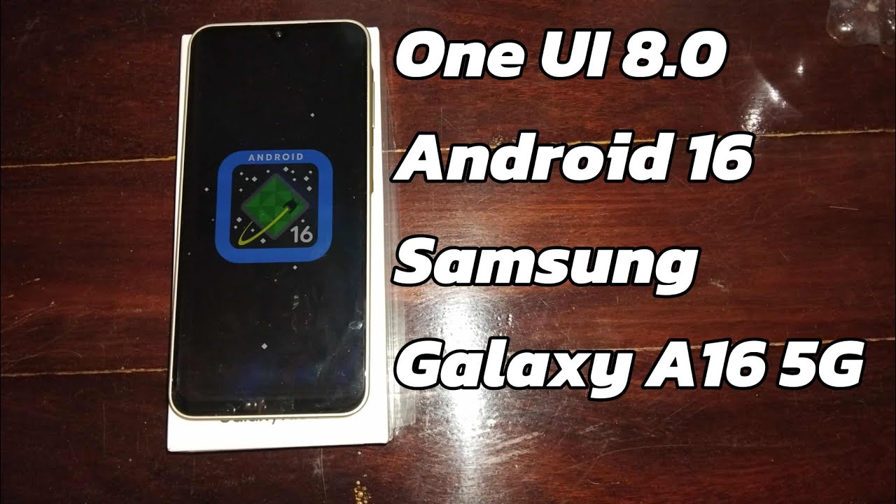 Android 1a16 One UI 8.0 And Android 16 on Samsung Galaxy A16 5G - YouTube
