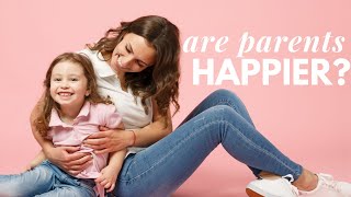 Who is Happier: Parents or Non-Parents Science Answers.