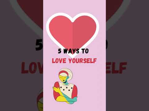 Video: 5 Ways To Love Yourself