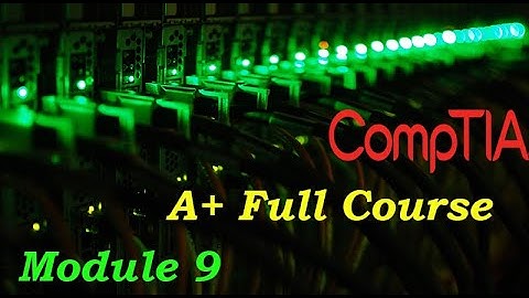 CompTIA A+ Full Course for Beginners - Module 9 - Configuring and Troubleshooting Networks