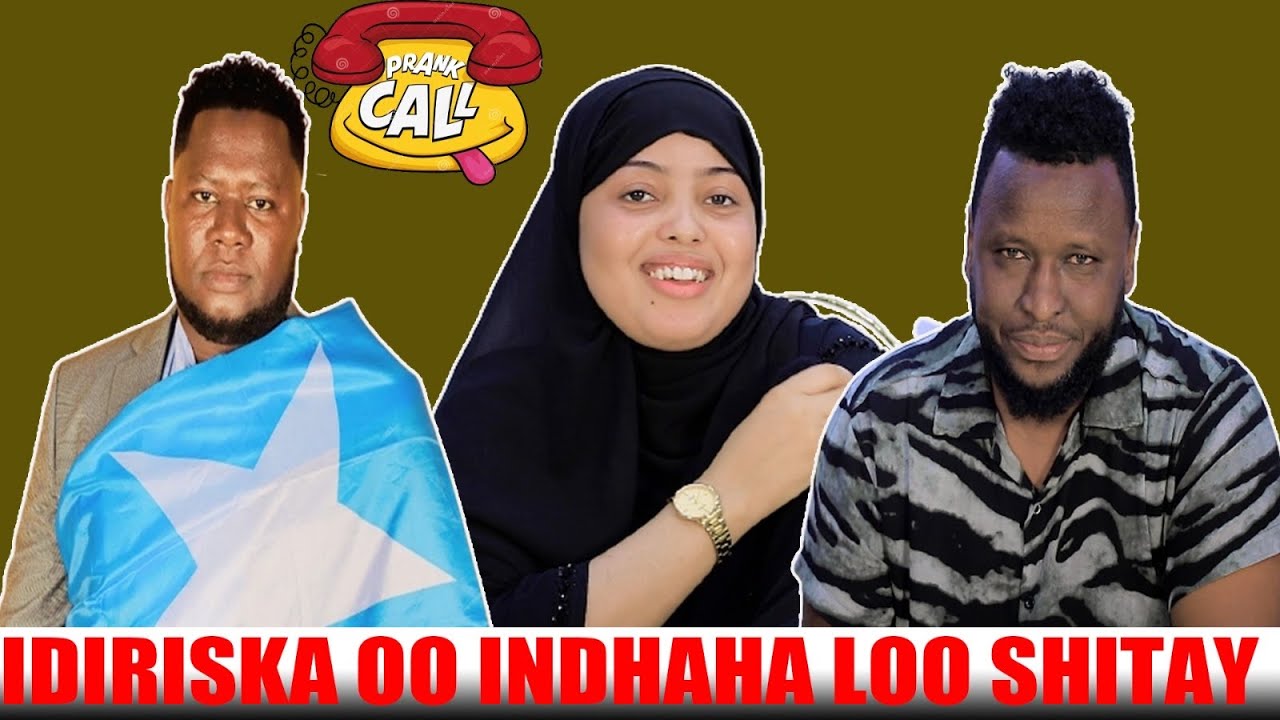 CALL PRANK ( IDIRISKA IITAABO OO GABAR LACAG KU QABSATAY IYO CALAACALKA UU DHIGAY)