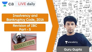 IBC, 2016 | Revision of IBC, 2016 (Part-5) | Unacademy CA Final | CA Exam | CA Guru Gupta