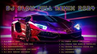 DJ SLOW FULL REMIX 2024 // DJ TIADA LAGI/DJ TENTANG AKU DAN DIA/DJ PUNK ROCK JALANAN