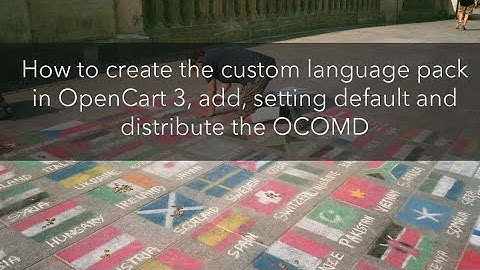 How to create the custom language pack in OpenCart 3, add, setting default and distribute the OCOMD