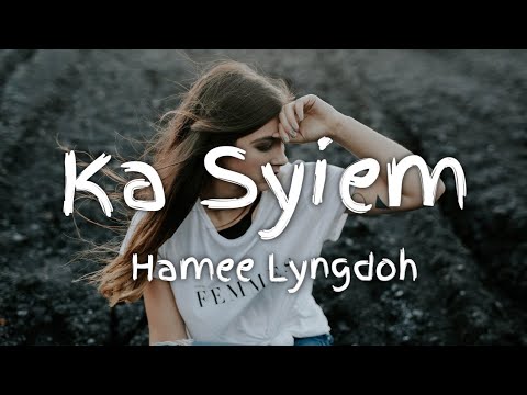 Hamee Lyngdoh   Ka Syiem Lyrics video