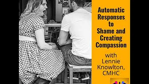 Automatic Responses to Shame and Creating Compassion with Lennie Knowlton, CMHC