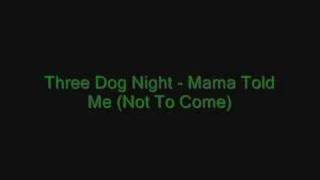 Three Dog Night - Mama Told Me (Not To Come) chords