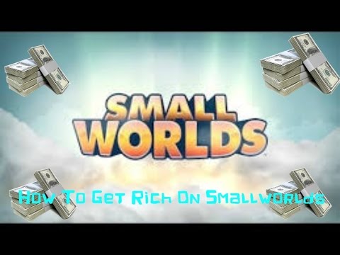 Come diventare ricchi On SmallWorlds