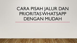 PISAH JALUR DAN PRIORITAS WHATSAPP