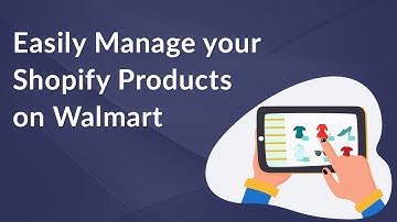 How to easily manage Shopify products on Walmart? - CedCommerce