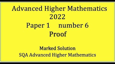 2022 SQA Advanced Higher Mathematics Paper 1 No.6 Proof