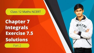 Class 12 Maths ch 7 Integrals exercise 7.5 Solutions || Part 2
