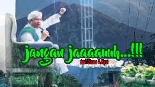 Jangan Jaaaauuh..!!! dari Ulama & Kyai...(KH.Moh.Rosyidin)-Pesayangan-Talang-Tegal