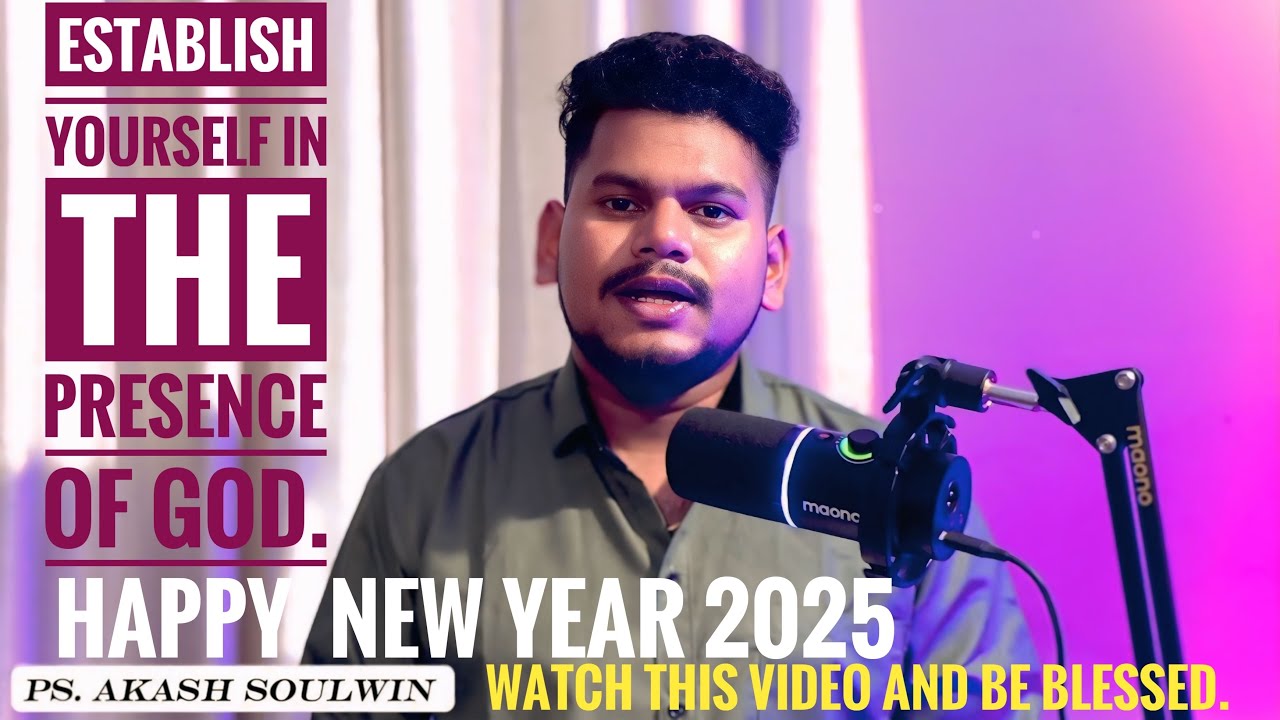 Establish Yourself in the Presence of God || New Year 2025 Message by Ps.Akash Soulwin