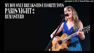 Taylor Swift - My Boy Only Breaks His Favorite Toys - Live From TS | The Eras Tour | Paris, Night 2