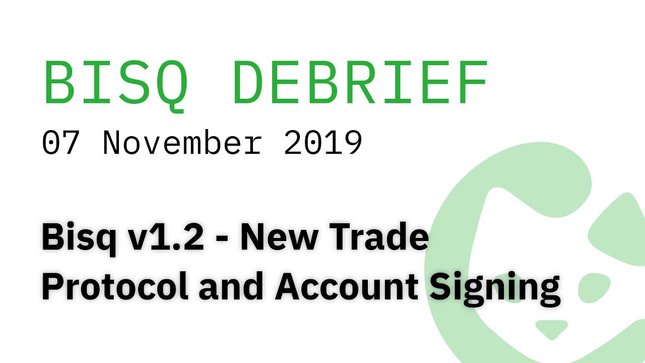 Bisq v1.2 - New Trade Protocol and Account Signing