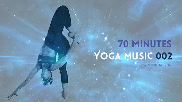 70 Minute Modern Upbeat Yoga Music For Exercise Playlist (Complete With Savasana) by Zen That Beat
