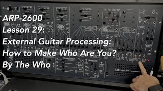 ARP-2600 tutorial Lesson 29: External Guitar Processing: How to Make 