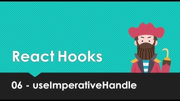 React Hooks Explained - 06 useImperativeHandle